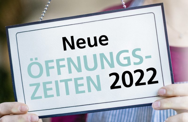 Neue oeffnungszeiten 2022