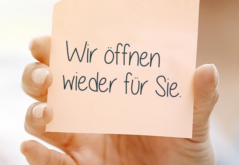 Wir oeffnen wieder fuer sie