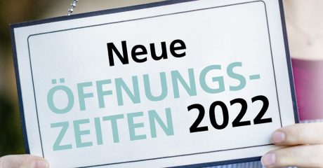 Neue oeffnungszeiten 2022